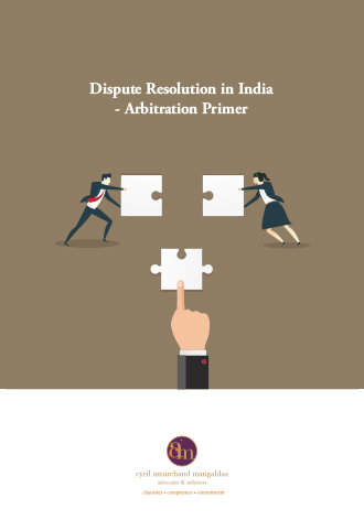 Dispute Resolution In India – Arbitration Primer - Cyril Amarchand ...