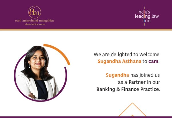 Cyril Amarchand Mangaldas welcomes Sugandha Asthana as a Partner in its Banking & Finance Practice